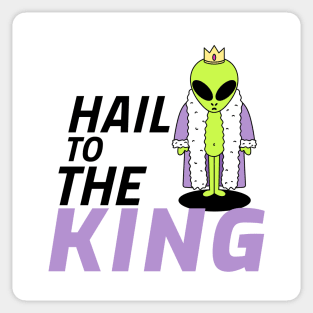 Hail to the Alien King Sticker